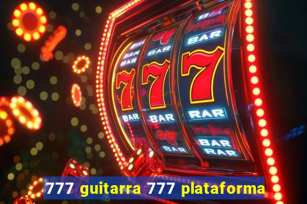 777 guitarra 777 plataforma